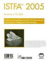 ISTFA 2005 : proceedings of the 31st International Symposium for Testing and Failure Analysis, November 6-10, 2005 ...