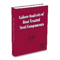 Failure Analysis of Heat Treated Steel Components