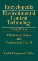 Encyclopedia of Environmental Control Technology: Volume 6:: Pollution Reduction and Containment Control