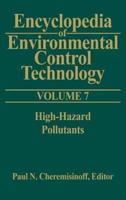 Encyclopedia of Environmental Control Technology: Volume 7:: High-Hazard Pollutants
