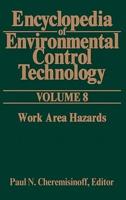 Encyclopedia of Environmental Control Technology: Volume 8:: Work Area Hazards