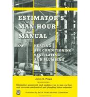 Estimator's Man-Hour Manual on Heating, Air Conditioning, Ventilating, and Plumbing