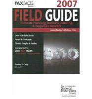 2007 Field Guide to Estate Planning, Business Planning & Employee Benefits