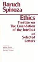 The Ethics ; Treatise on the Emendation of the Intellect ; Selected Letters