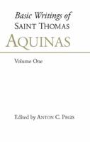 Basic Writings of Saint Thomas Aquinas. Volume One God and the Order of Creation