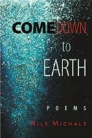 Come Down to Earth