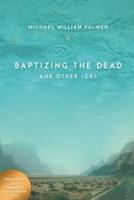 Baptizing the Dead and Other Jobs