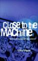 Close to the Machine