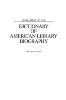 Supplement to the Dictionary of American Library Biography