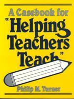 A Casebook for "Helping Teachers Teach"