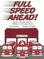 Full Speed Ahead: Stories and Activities for Children on Transportation