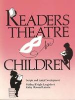 Readers Theatre for Children: Scripts and Script Development