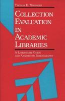 Collection Evaluation in Academic Libraries: A Guide and Annotated Bibliography