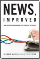 News, Improved: How America's Newsrooms Are Learning to Change