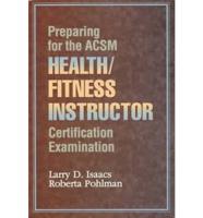 Preparing for the ACSM Health/fitness Instructor Certification Examination