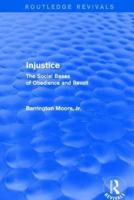 Injustice: The Social Bases of Obedience and Revolt: The Social Bases of Obedience and Revolt