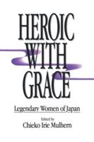 Heroic with Grace: Legendary Women of Japan