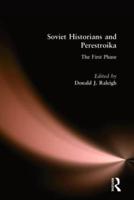 Soviet Historians and Perestroika: The First Phase: The First Phase