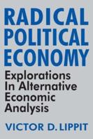 Radical Political Economy: Explorations in Alternative Economic Analysis