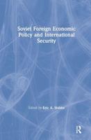 Soviet Foreign Economic Policy and International Security