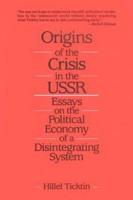 Origins of the Crisis in the U.S.S.R.: Essays on the Political Economy of a Disintegrating System