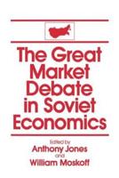 The Great Market Debate in Soviet Economics: An Anthology: An Anthology