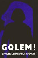 Golem! Danger, Deliverance, and Art