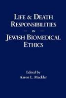 Life and Death Responsibilities in Jewish Biomedical Ethics