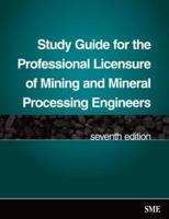 Study Guide for the Professional Licensure of Mining and Mineral Processing Engineers, Seventh Edition