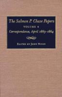The Salmon P.Chase Papers V. 4; Correspondence, 1863-64