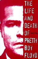 The Life & Death of Pretty Boy Floyd