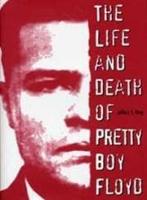 The Life & Death of Pretty Boy Floyd