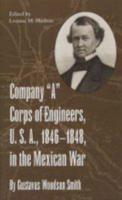 Company "A" Corps of Engineers, U.S.A., 1846-1848, in the Mexican War