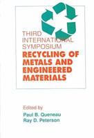 Third International Symposium, Recycling of Metals and Engineered Materials