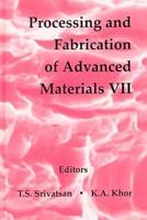 Processing and Fabrication of Advanced Materials VII