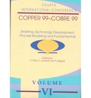 Copper 99 - Cobre 99. Vol 6 Smelting, Technology Development, Process Modeling and Fundamentals