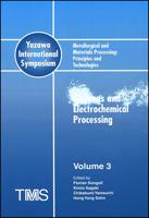 Metallurgical and Materials Processing: Principles and Technologies (Yazawa International Symposium), Aqueous and Electrochemical Processing