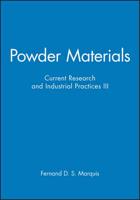 Powder Materials, Current Research and Industrial Practices III