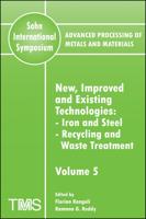 Advanced Processing of Metals and Materials (Sohn International Symposium), New, Improved and Existing Technologies
