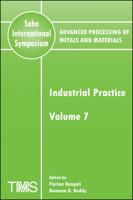 Advanced Processing of Metals and Materials (Sohn International Symposium), Industrial Practice