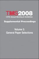 TMS 2008 137th Annual Meeting and Exhibition, General Paper Selections