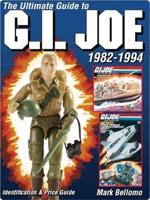 The Ultimate Guide to G.I. Joe, 1982-1994