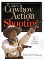 The Top Shooter's Guide to Cowboy Action Shooting