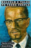 Malcolm X Talks to Young People - Speeches in the United States, Britain and Africa