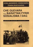 Che Guevara Og Baráttan Fyrir Sósíalisma Í Dag [Icelandic]