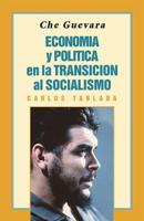 Che Guevara, Economía Y Política En La Transición Al Socialismo