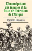 L' Emancipation DES Femmes Et La Lutte De Liberation De L'Afrique