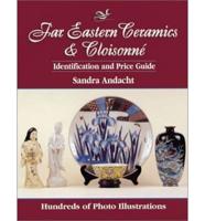 Far Eastern Ceramics and Cloisonn: Identification and Price Guide