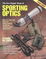 The Gun Digest Book of Sporting Optics