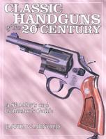 Classic Handguns of the 20th Century